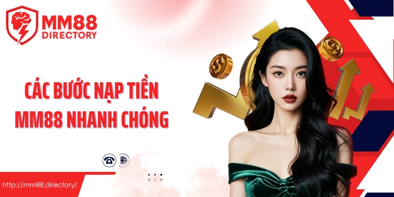Các bước nạp tiền MM88 nhanh chóng