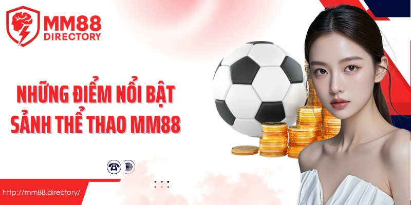 Những điểm nổi bật sảnh thể thao MM88