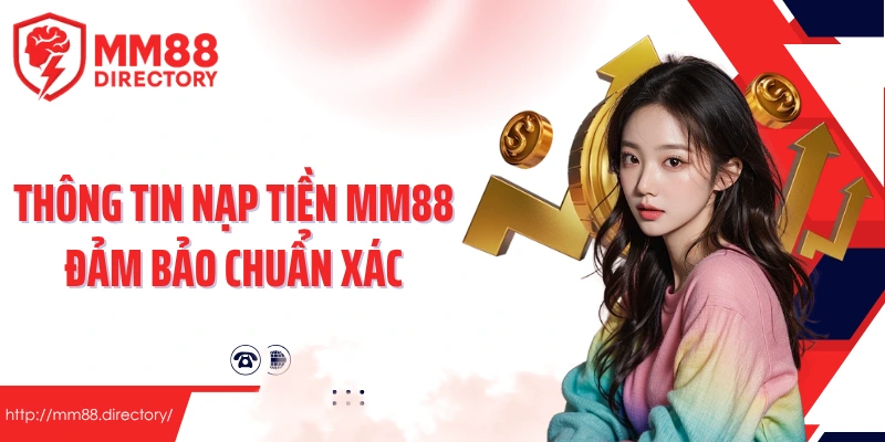 Thông tin nạp tiền MM88 đảm bảo chuẩn xác
