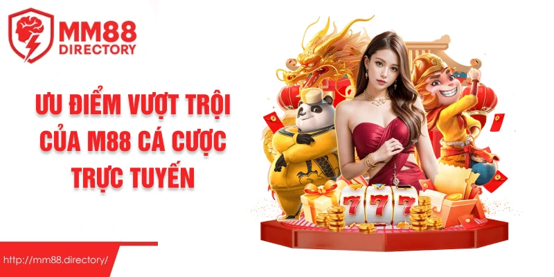 Ưu điểm vượt trội của M88 cá cược trực tuyến